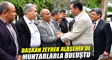 Başkan Zeyrek Alaşehir’de Muhtarlarla Buluştu