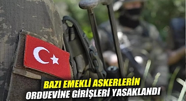 Bazı emekli askerlerin orduevine girişleri yasaklandı