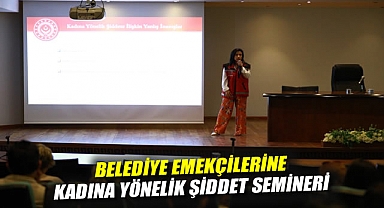 BELEDİYE EMEKÇİLERİNE KADINA YÖNELİK ŞİDDET SEMİNERİ