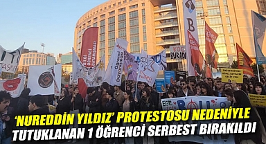 Boğaziçi Üniversitesi'nde 'Nureddin Yıldız' protestosu nedeniyle tutuklanan 1 öğrenci serbest bırakıldı