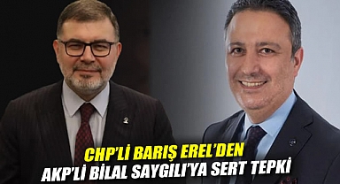 CHP’li Barış Erel’den AKP’li Bilal Saygılı’ya Sert Tepki: “İzmirliler Hâlâ Bandırma Vapuru’nda”