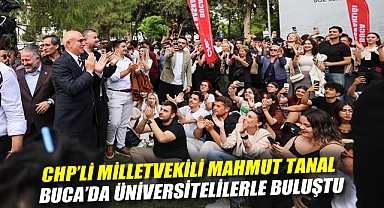CHP’li Milletvekili Mahmut Tanal Buca’da üniversitelilerle buluştu