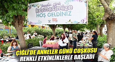 Çiğli’de Anneler Günü coşkusu renkli etkinliklerle başladı