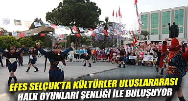 Efes Selçuk’ta Kültürler Uluslararası Halk Oyunları Şenliği ile Buluşuyor