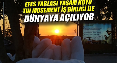Efes Tarlası Yaşam Köyü Tui Musement İş Birliği ile Dünyaya Açılıyor
