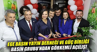Ege Basın Yayın Derneği ve Güç Birliği Basın Grubu’ndan Görkemli Açılış!