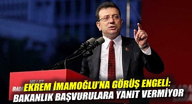 Ekrem İmamoğlu'na görüş engeli: Bakanlık başvurulara yanıt vermiyor