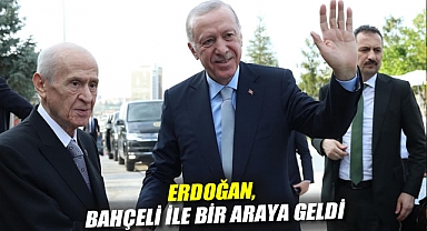 Erdoğan, Bahçeli ile bir araya geldi