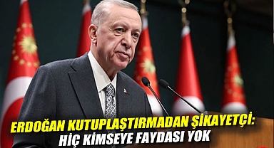 Erdoğan kutuplaştırmadan şikayetçi: Hiç kimseye faydası yok