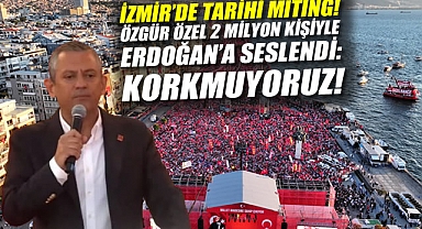 İzmir'de Tarihi Miting! Özgür Özel 2 Milyon Kişiyle Erdoğan'a Seslendi: