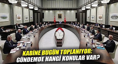 Kabine bugün toplanıyor: Gündemde hangi konular var?