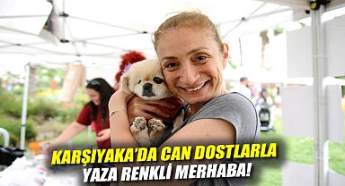 Karşıyaka’da can dostlarla yaza renkli merhaba!