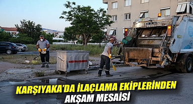 Karşıyaka’da ilaçlama ekiplerinden akşam mesaisi
