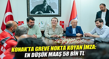 Konak'ta greve nokta koyan imza: En düşük maaş 58 bin TL