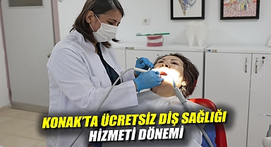 Konak’ta ücretsiz diş sağlığı hizmeti dönemi