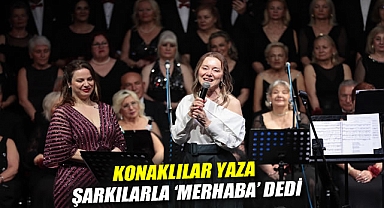 Konaklılar yaza şarkılarla ‘Merhaba’ dedi