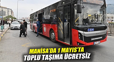 Manisa’da 1 Mayıs’ta Toplu Taşıma Ücretsiz