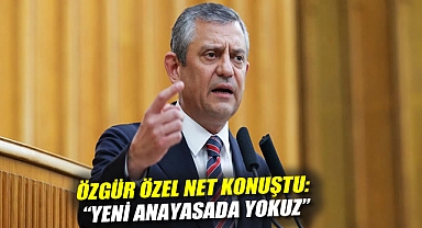 Özgür Özel: Yeni anayasada yokuz