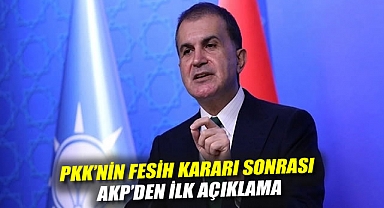 PKK'nin fesih kararı sonrası AKP'den ilk açıklama
