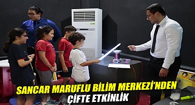 Sancar Maruflu Bilim Merkezi’nden çifte etkinlik
