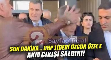 Son Dakika... CHP lideri Özgür Özel'e AKM Çıkışı Saldırı!
