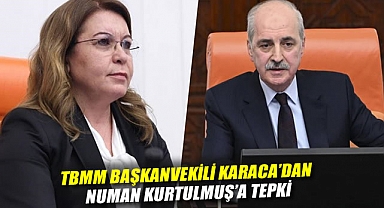 TBMM Başkanvekili Karaca'dan Numan Kurtulmuş'a tepki