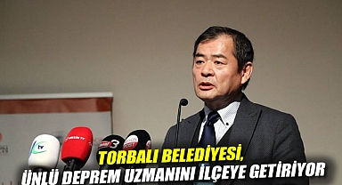 Torbalı Belediyesi, ünlü deprem uzmanını ilçeye getiriyor