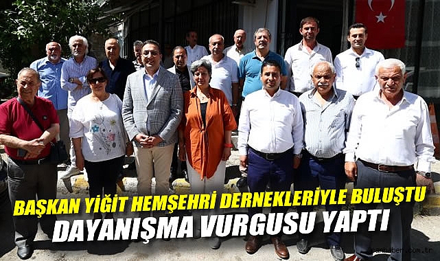 Yiğit Hemşehri Dernekleriyle Buluştu, Dayanışma Vurgusu Yaptı