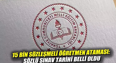 15 bin sözleşmeli öğretmen ataması: Sözlü sınav tarihi belli oldu