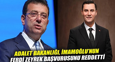 Adalet Bakanlığı, İmamoğlu'nun Ferdi Zeyrek başvurusunu reddetti