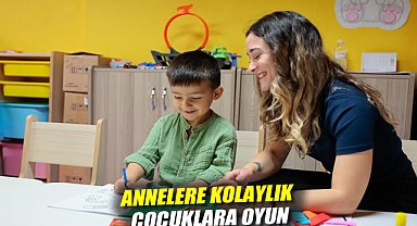 Annelere kolaylık, çocuklara oyun