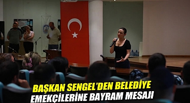BAŞKAN SENGEL'DEN BELEDİYE EMEKÇİLERİNE BAYRAM MESAJI: