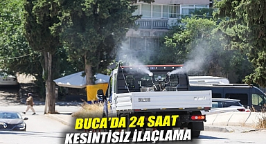 Buca’da 24 saat kesintisiz ilaçlama