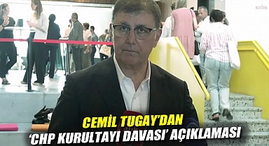 Cemil Tugay’dan 'CHP kurultayı davası' açıklaması: 'Süreç partimizi yıpratmaya yönelik'