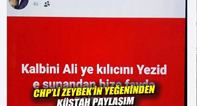 CHP Genel Başkan Yardımcısı Gökan Zeybek’in meclis üyesi yeğeninden küstah paylaşım