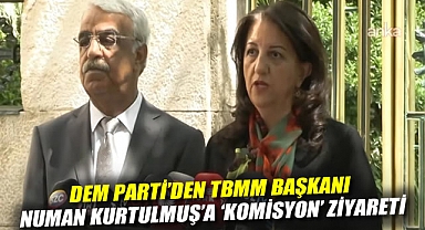 DEM Parti'den TBMM Başkanı Numan Kurtulmuş'a 'komisyon' ziyareti