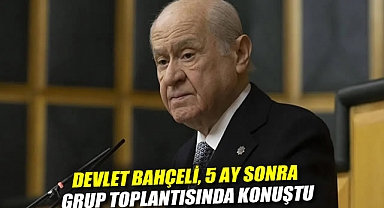 Devlet Bahçeli, 5 ay sonra grup toplantısında konuştu