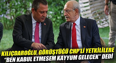 İddia: Kılıçdaroğlu, görüştüğü CHP'li yetkililere