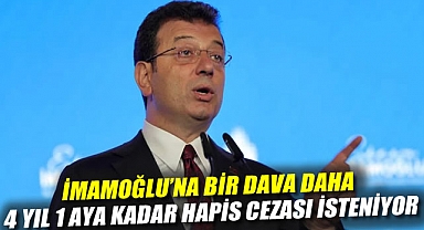 İmamoğlu'na bir dava daha: 4 yıl 1 aya kadar hapis cezası isteniyor