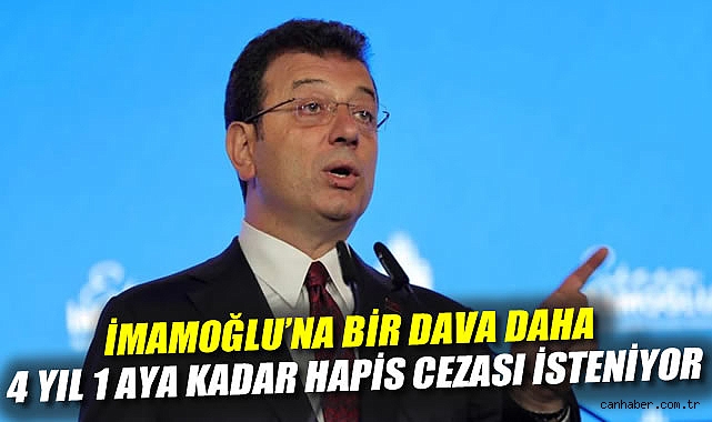 İmamoğlu'na bir dava daha: 4 yıl 1 aya kadar hapis cezası isteniyor