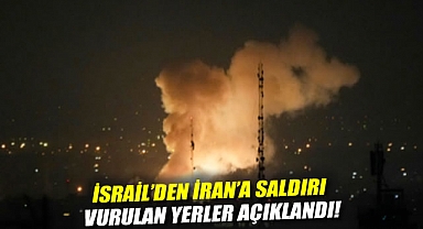 İsrail'den İran'a saldırı: Vurulan yerler açıklandı!