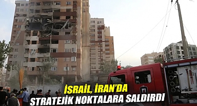 İsrail, İran'da stratejik noktalara saldırdı