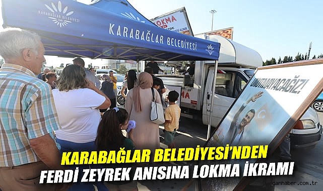 Karabağlar Belediyesi’nden Ferdi Zeyrek Anısına Lokma İkramı