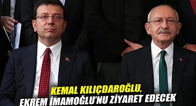 Kemal Kılıçdaroğlu, Ekrem İmamoğlu'nu ziyaret edecek