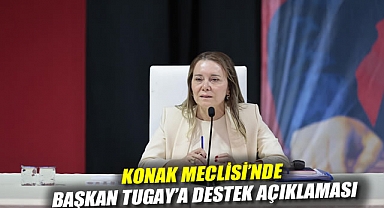 Konak Meclisi’nde Başkan Tugay’a destek açıklaması