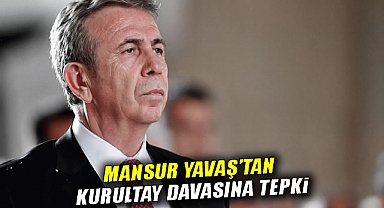 Mansur Yavaş’tan Kurultay Davasına Tepki: