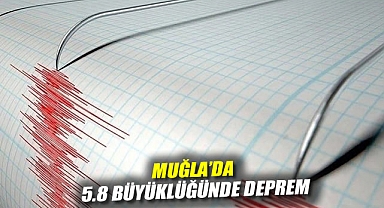 Muğla'da 5.8 büyüklüğünde deprem: 69 kişi etkilendi, 1 çocuk yaşamını yitirdi