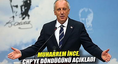 Muharrem İnce, CHP'ye döndüğünü açıkladı: Bugün rozeti takılacak