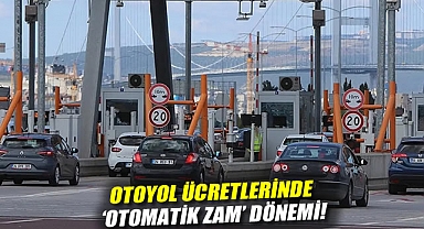 Otoyol ücretlerinde 'otomatik zam' dönemi!