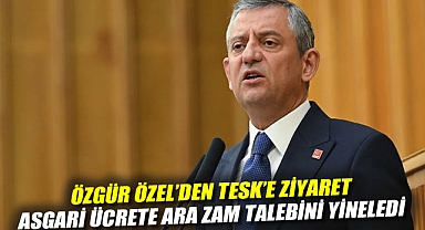 Özgür Özel'den TESK'e ziyaret: Asgari ücrete ara zam talebini yineledi